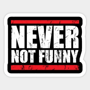 Never Not Funny - Hiphop Style Sticker